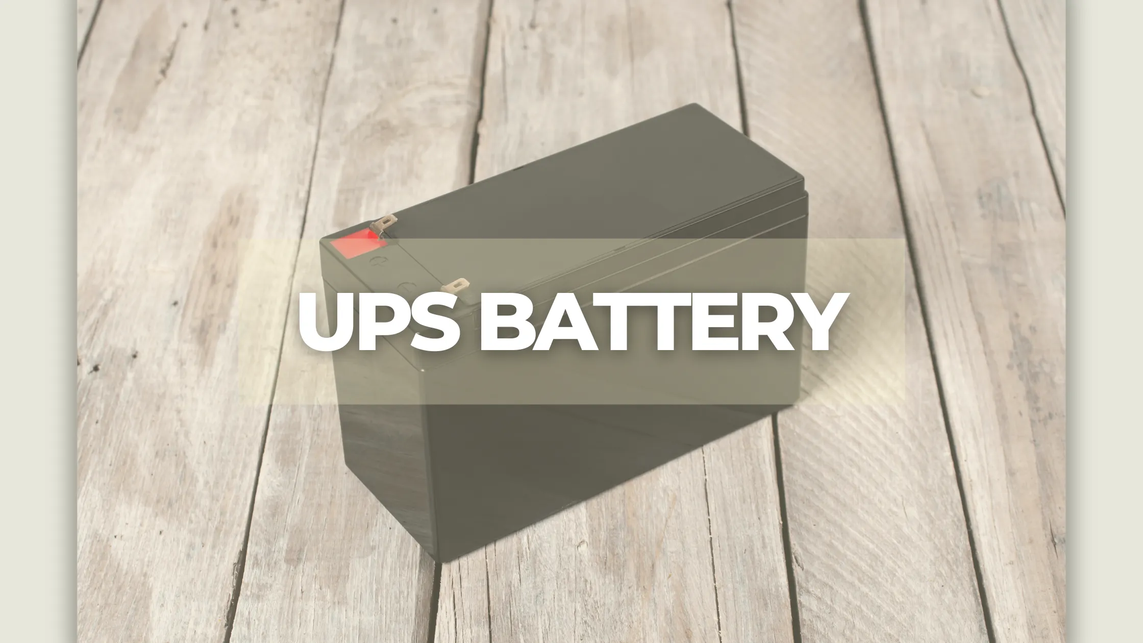 แบตเตอรี่ UPS คืออะไร? ทำไมจึงจำเป็นต่ออุปกรณ์อิเล็กทรอนิกส์และระบบไอที 1 UPS Battery
