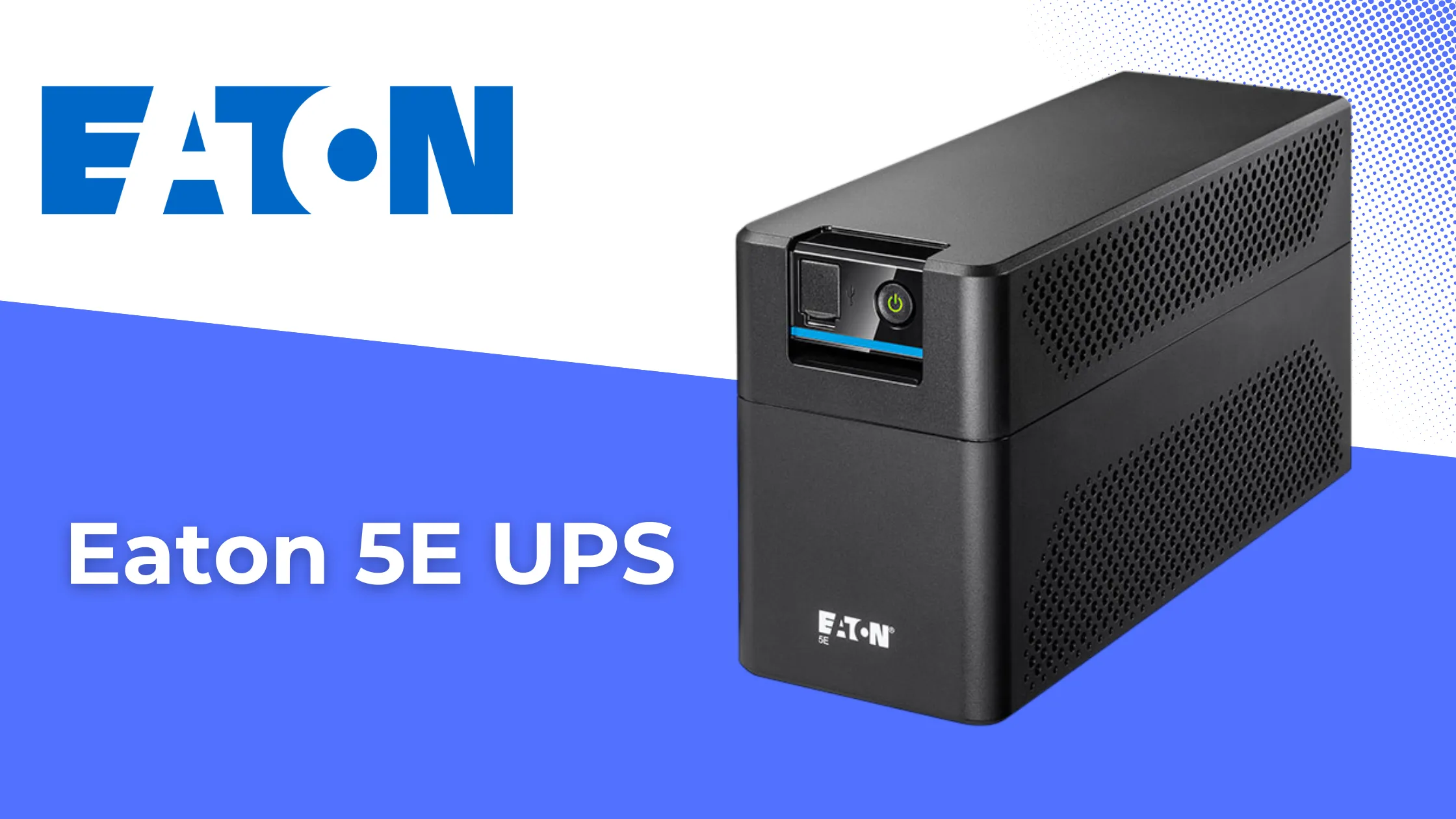 Eaton 5E UPS ผู้ช่วยปกป้องอุปกรณ์ไฟฟ้าของคุณจากปัญหาไฟดับ 1 Eaton 5E UPS