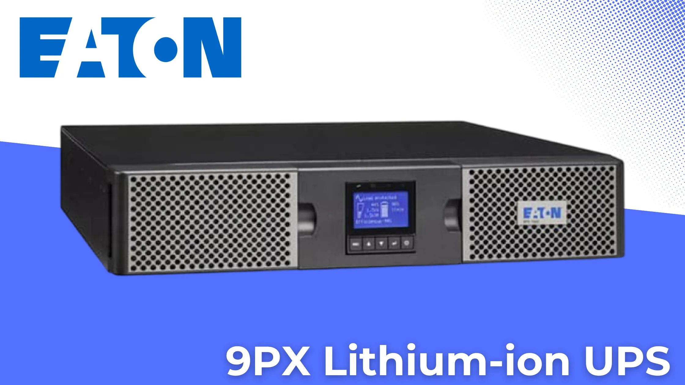 Eaton 9PX Lithium-ion UPS | UPS พลังงานสูง ใช้งานยาวนาน 1 Eaton 9PX Lithium-ion UPS