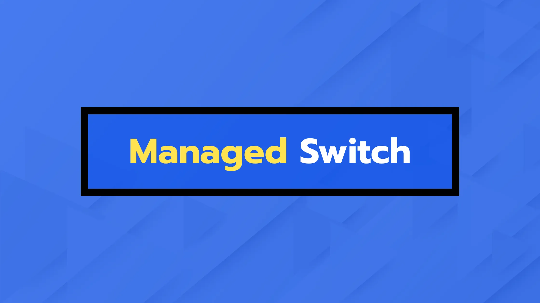 Managed Switch คืออะไร? รู้จักสวิตช์เครือข่ายอัจฉริยะที่องค์กรเลือกใช้ 1 Managed Switch คือ